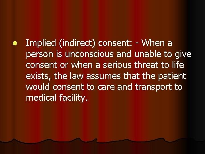 l Implied (indirect) consent: - When a person is unconscious and unable to give