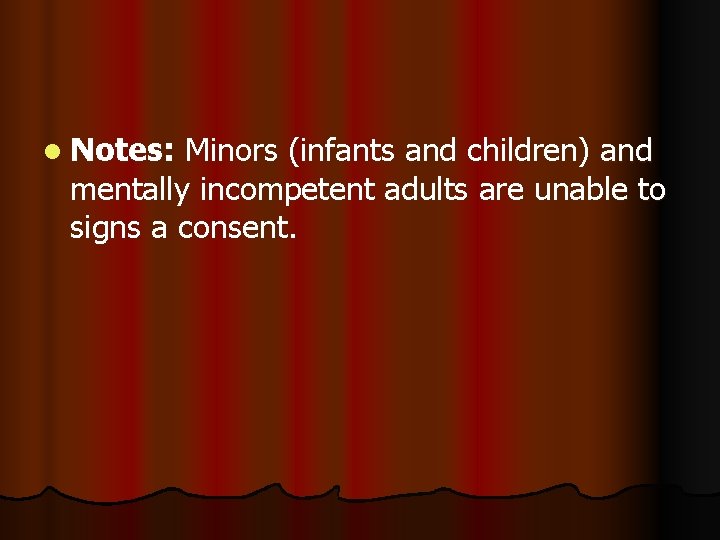 l Notes: Minors (infants and children) and mentally incompetent adults are unable to signs