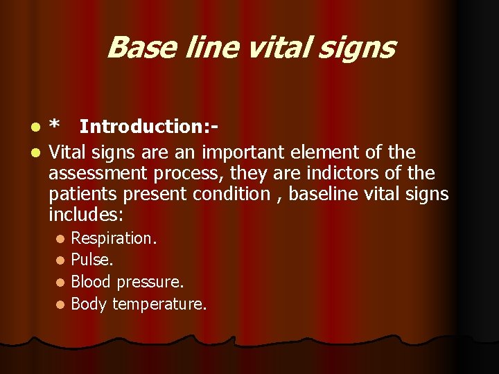 Base line vital signs * Introduction: l Vital signs are an important element of