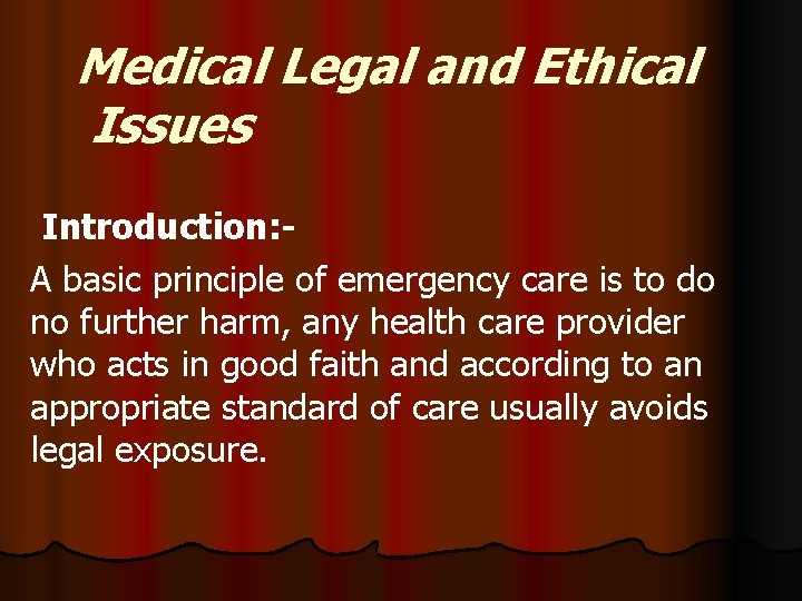 Medical Legal and Ethical Issues Introduction: A basic principle of emergency care is to