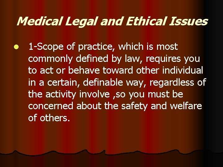 Medical Legal and Ethical Issues l 1 -Scope of practice, which is most commonly