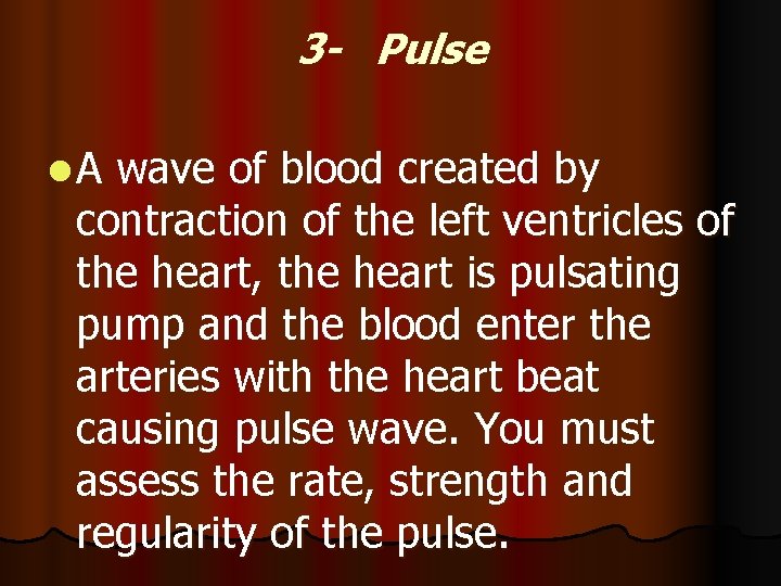 3 - Pulse l. A wave of blood created by contraction of the left