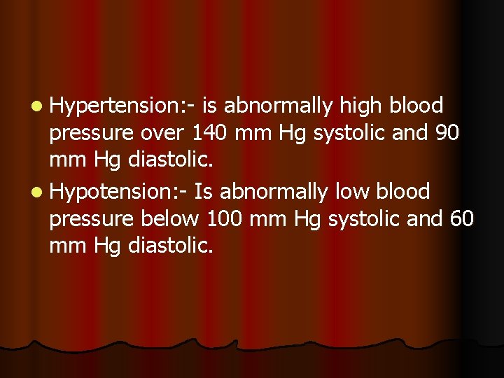 l Hypertension: - is abnormally high blood pressure over 140 mm Hg systolic and