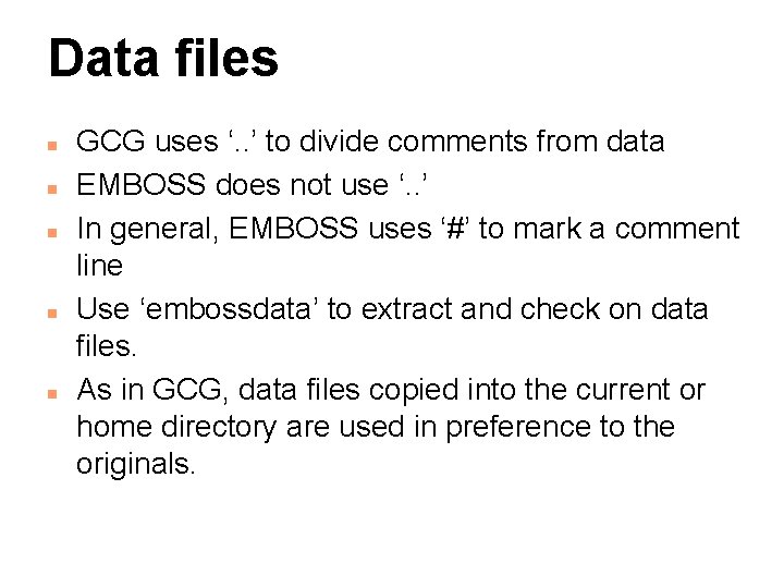 Data files n n n GCG uses ‘. . ’ to divide comments from