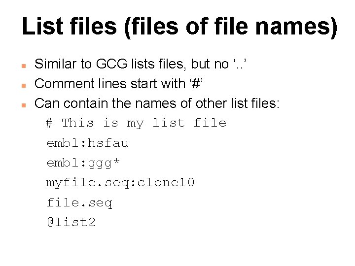 List files (files of file names) n n n Similar to GCG lists files,