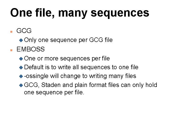 One file, many sequences n GCG u Only n one sequence per GCG file