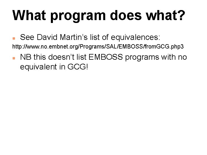 What program does what? n See David Martin’s list of equivalences: http: //www. no.