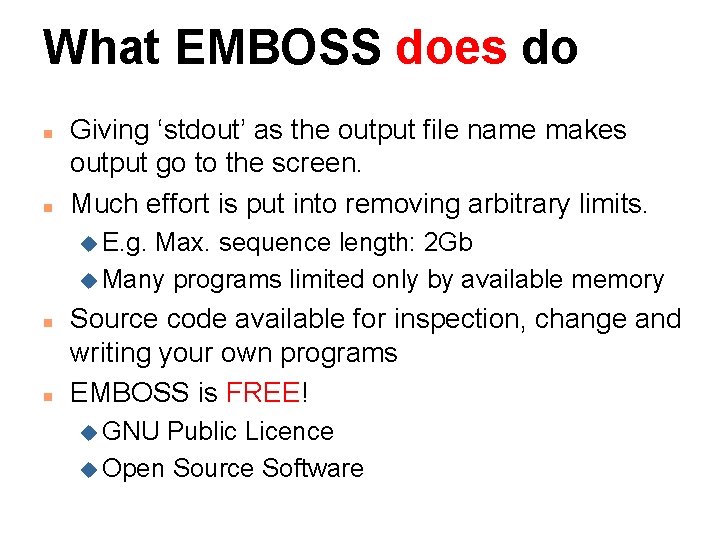 What EMBOSS does do n n Giving ‘stdout’ as the output file name makes