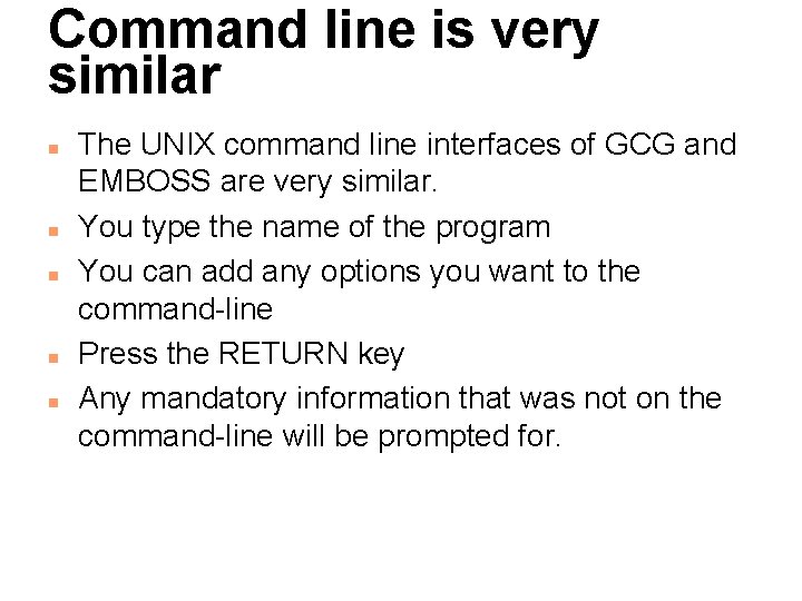 Command line is very similar n n n The UNIX command line interfaces of