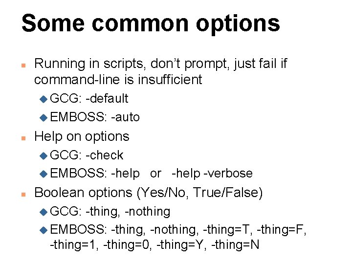 Some common options n Running in scripts, don’t prompt, just fail if command-line is