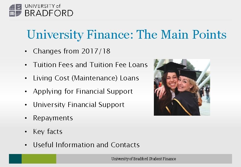 University Finance: The Main Points • Changes from 2017/18 • Tuition Fees and Tuition