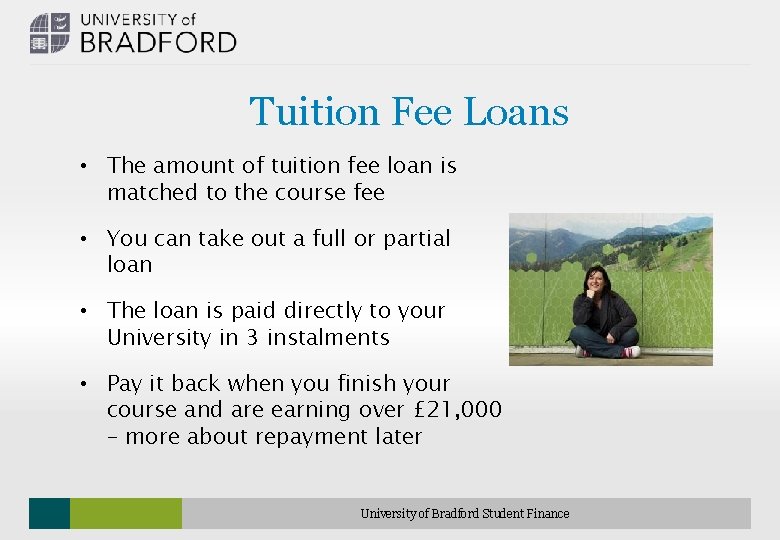 Tuition Fee Loans • The amount of tuition fee loan is matched to the