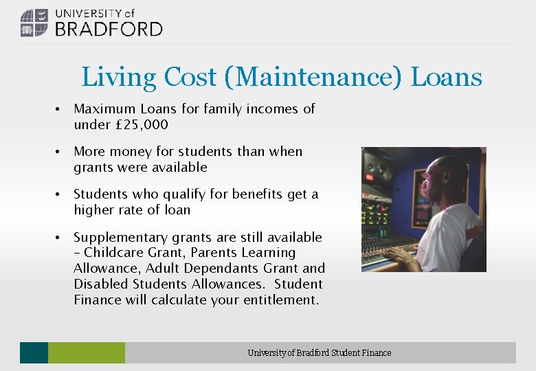 Living Cost (Maintenance) Loans • Maximum Loans for family incomes of under £ 25,