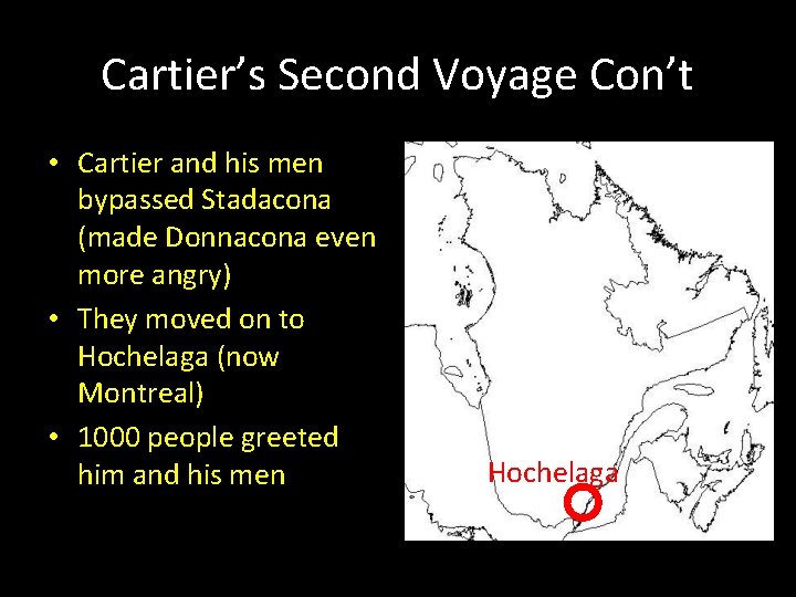 Cartier’s Second Voyage Con’t • Cartier and his men bypassed Stadacona (made Donnacona even