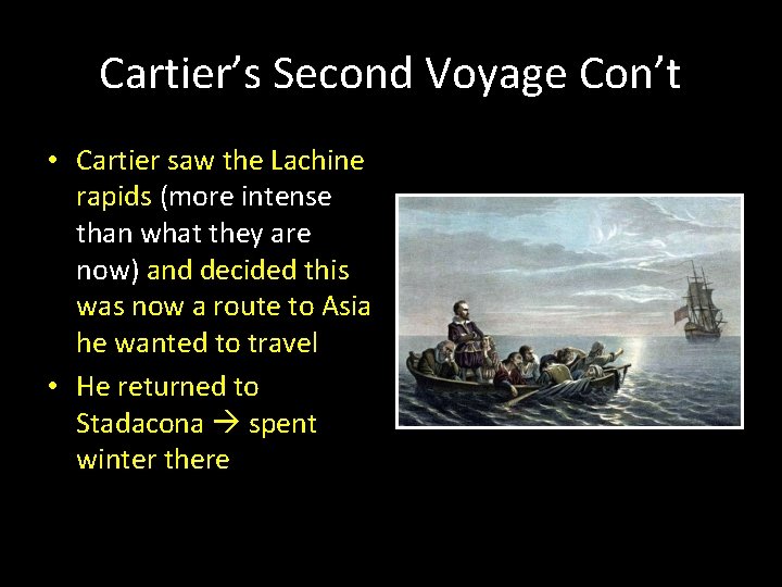 Cartier’s Second Voyage Con’t • Cartier saw the Lachine rapids (more intense than what