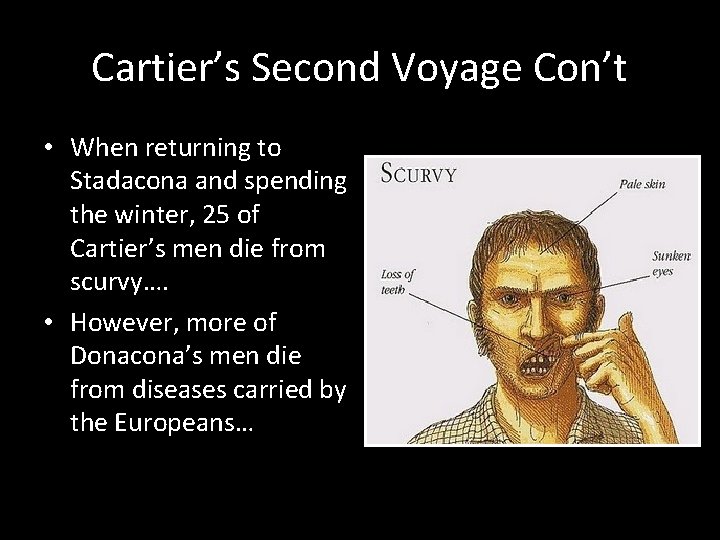 Cartier’s Second Voyage Con’t • When returning to Stadacona and spending the winter, 25