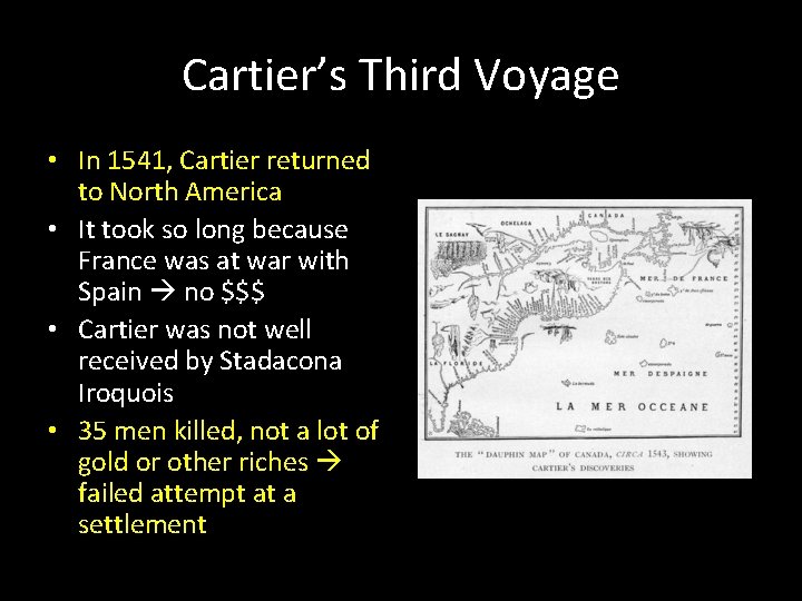 Cartier’s Third Voyage • In 1541, Cartier returned to North America • It took
