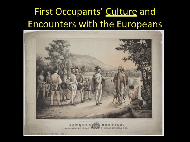 First Occupants’ Culture and Encounters with the Europeans 