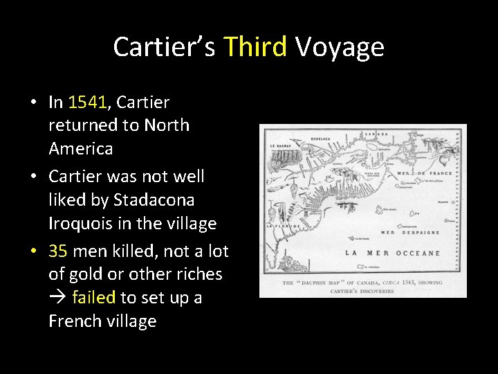 Cartier’s Third Voyage • In 1541, Cartier returned to North America • Cartier was