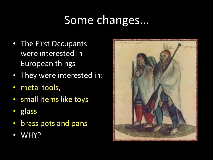 Some changes… • The First Occupants were interested in European things • They were
