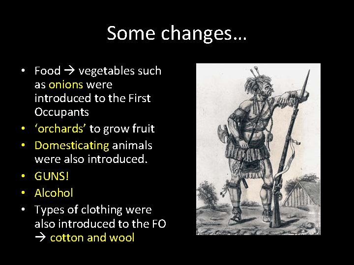 Some changes… • Food vegetables such as onions were introduced to the First Occupants