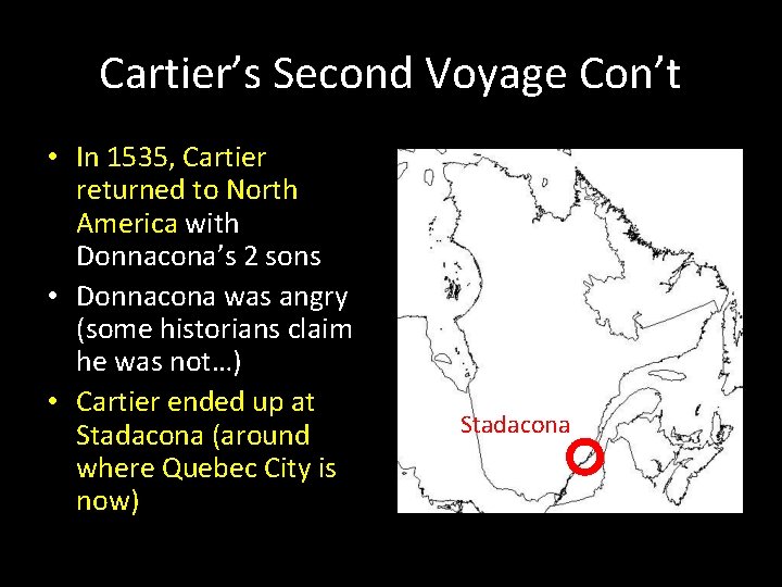 Cartier’s Second Voyage Con’t • In 1535, Cartier returned to North America with Donnacona’s