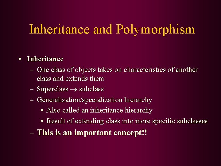 Inheritance and Polymorphism • Inheritance – One class of objects takes on characteristics of