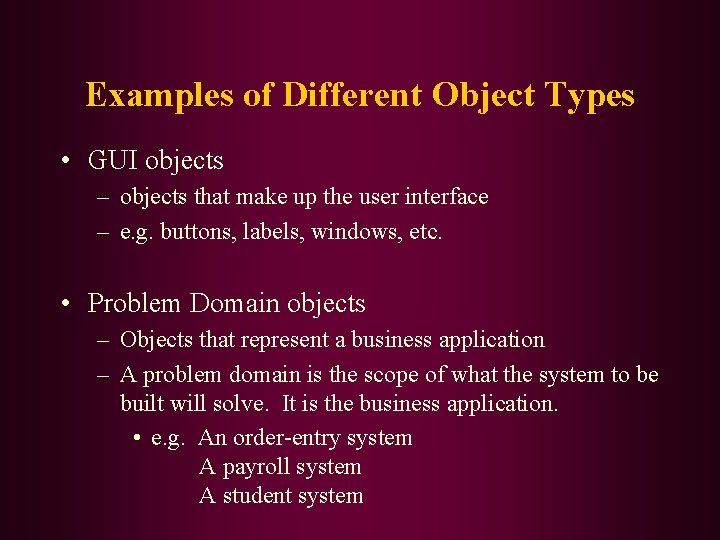Examples of Different Object Types • GUI objects – objects that make up the