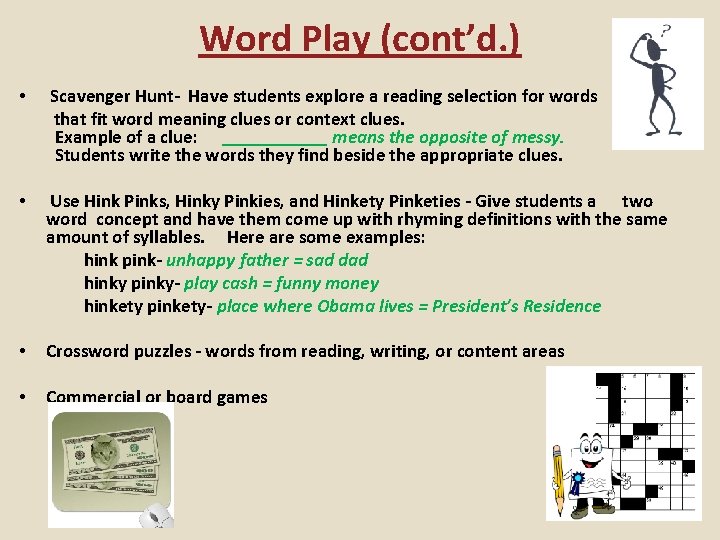 Word Play (cont’d. ) • Scavenger Hunt- Have students explore a reading selection for