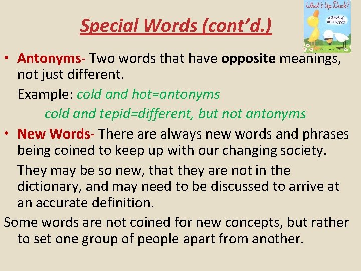 Special Words (cont’d. ) • Antonyms- Two words that have opposite meanings, not just
