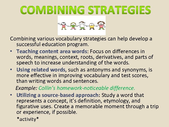 Combining various vocabulary strategies can help develop a successful education program. • Teaching content