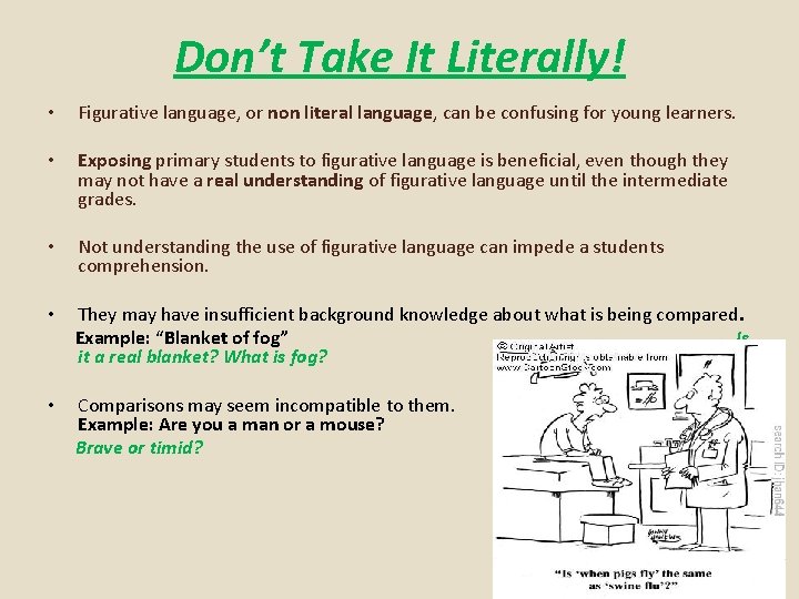 Don’t Take It Literally! • Figurative language, or non literal language, can be confusing