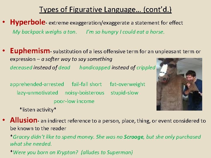 Types of Figurative Language… (cont’d. ) • Hyperbole- extreme exaggeration/exaggerate a statement for effect