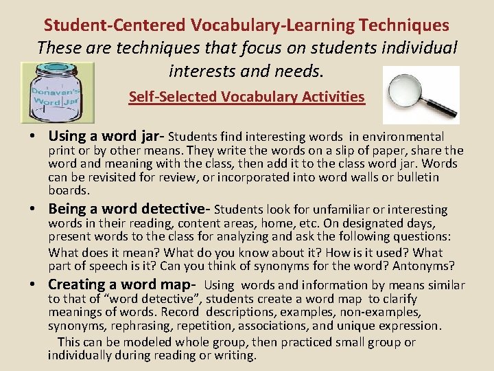 Student-Centered Vocabulary-Learning Techniques These are techniques that focus on students individual interests and needs.