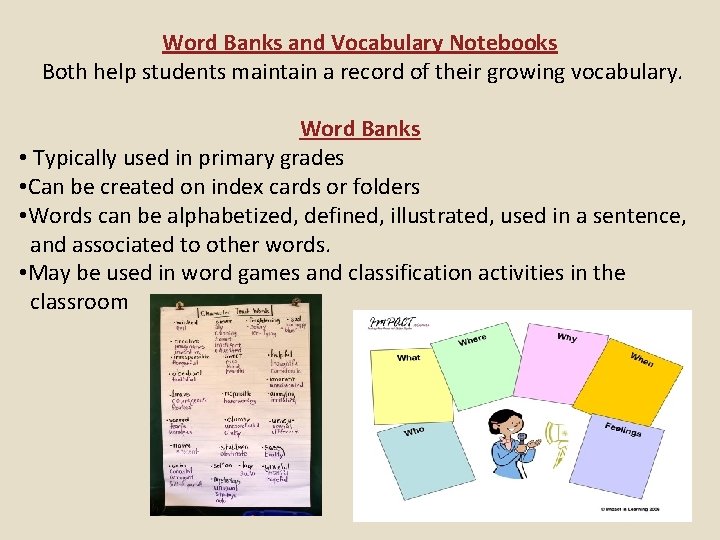 Word Banks and Vocabulary Notebooks Both help students maintain a record of their growing