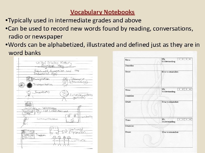 Vocabulary Notebooks • Typically used in intermediate grades and above • Can be used