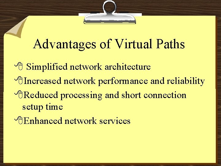 Advantages of Virtual Paths 8 Simplified network architecture 8 Increased network performance and reliability