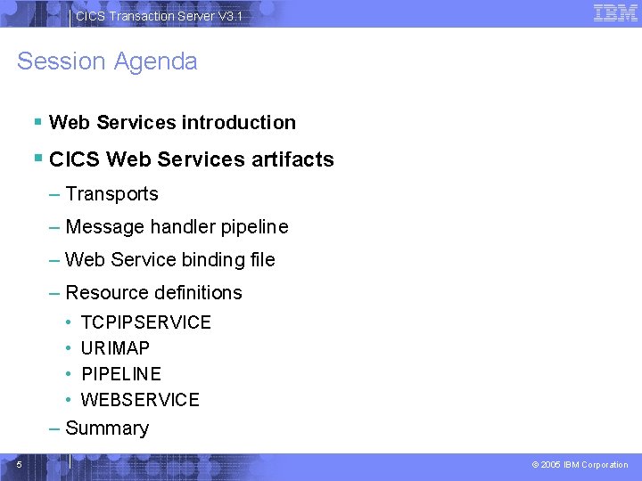 CICS Transaction Server V 3. 1 Session Agenda § Web Services introduction § CICS