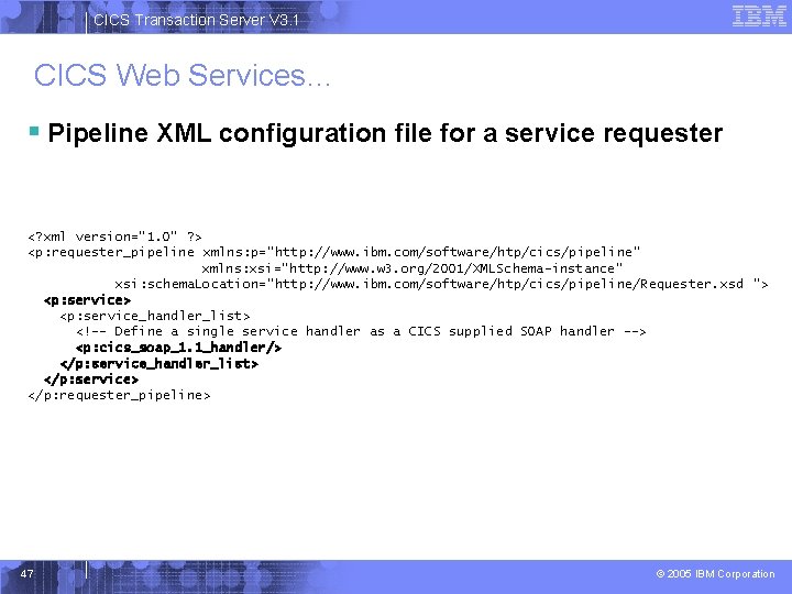 CICS Transaction Server V 3. 1 CICS Web Services… § Pipeline XML configuration file