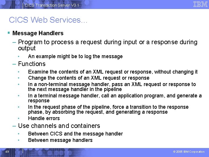 CICS Transaction Server V 3. 1 CICS Web Services… § Message Handlers – Program