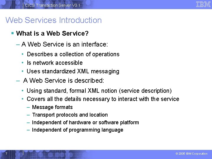 CICS Transaction Server V 3. 1 Web Services Introduction § What is a Web