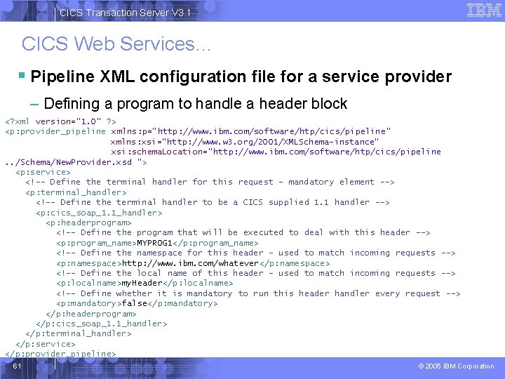 CICS Transaction Server V 3. 1 CICS Web Services… § Pipeline XML configuration file