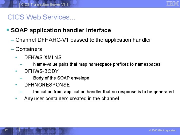 CICS Transaction Server V 3. 1 CICS Web Services… § SOAP application handler interface