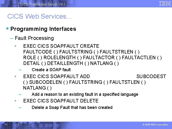 CICS Transaction Server V 3. 1 CICS Web Services… § Programming Interfaces – Fault