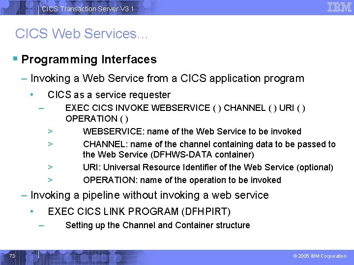 CICS Transaction Server V 3. 1 CICS Web Services… § Programming Interfaces – Invoking