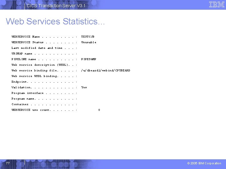 CICS Transaction Server V 3. 1 Web Services Statistics… WEBSERVICE Name. . : TESTCJB