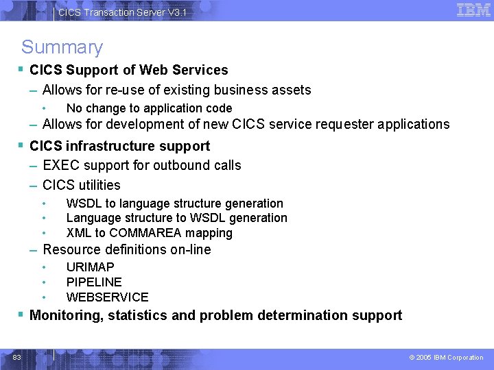 CICS Transaction Server V 3. 1 Summary § CICS Support of Web Services –