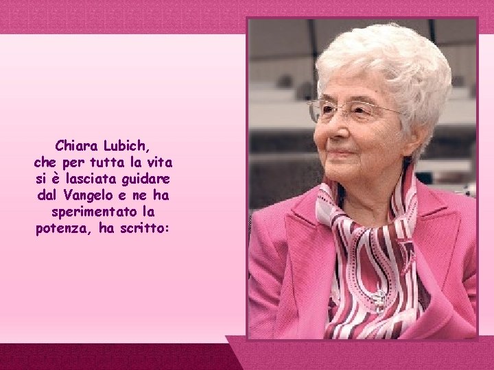 Chiara Lubich, che per tutta la vita si è lasciata guidare dal Vangelo e