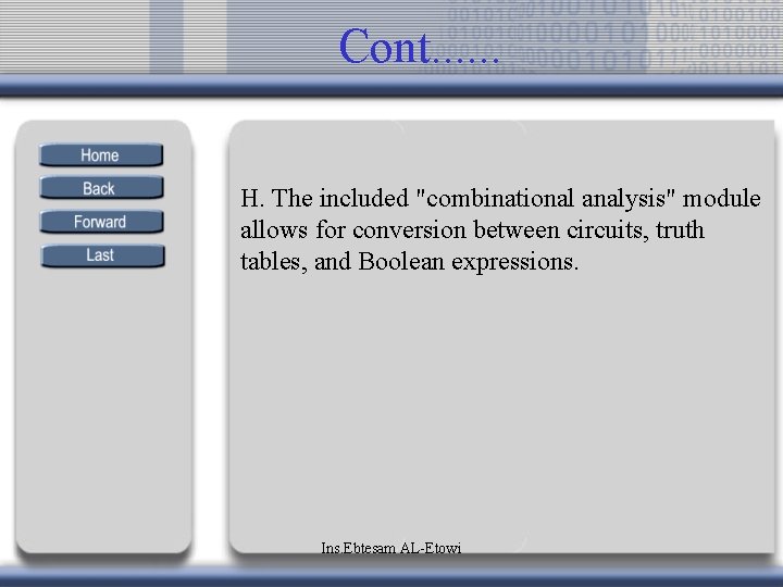 Cont. . . H. The included "combinational analysis" module allows for conversion between circuits,