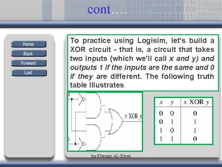 cont…. To practice using Logisim, let's build a XOR circuit - that is, a